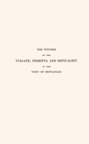 The witness of the Vulgate, Peshitta and Septuagint to the text of Zephaniah 