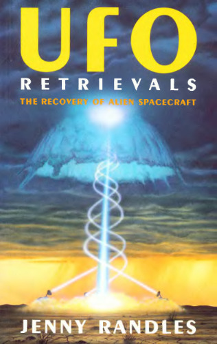 UFO Retrievals - The Recovery of Alien Spacecraft: