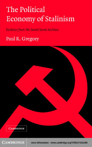 The political economy of Stalinism: evidence from the Soviet secret archives