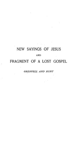 New Sayings of Jesus and Fragment of a Lost Gospel from Oxyrhynchus