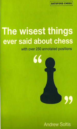 The Wisest Things Ever Said About Chess (Batsford Chess Books)