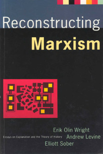 Reconstructing Marxism: Essays on Explanation and the Theory of History