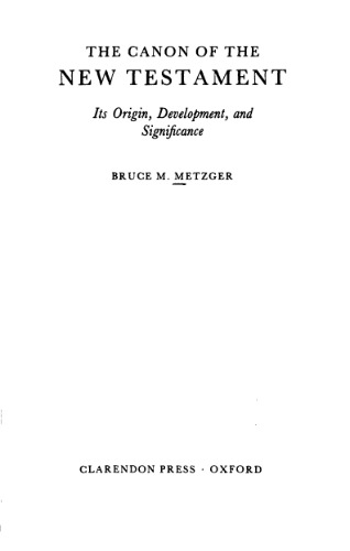 The Canon of the New Testament: Its Origin, Development, and Significance