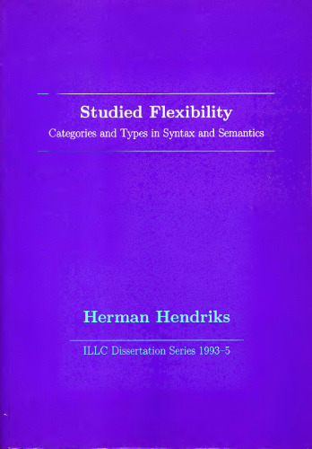 Studied Flexibility: Categories and Types in Syntax and Semantics [PhD Thesis]