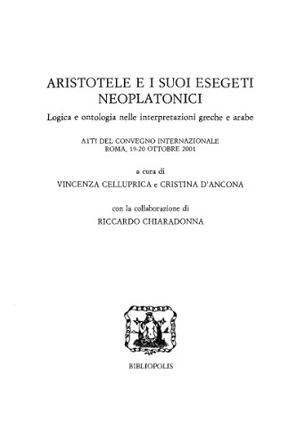 Aristotele e i suoi esegeti neoplatonici. Logica e ontologia nelle interpretazioni greche e arabe