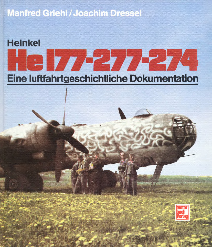 Heinkel He 177-277-274: Eine luftfahrtgeschichtliche Dokumentation  