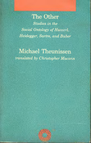 The Other: Studies in the Social Ontology of Husserl, Heidegger, Sartre, and Buber (Studies in Contemporary German Social Thought)  