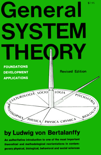 General System Theory: Foundations, Development, Applications