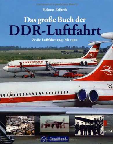 Das Grosse Buch der DDR-Luftfahrt: Zivile Luftfahrt 1945 bis 1990 