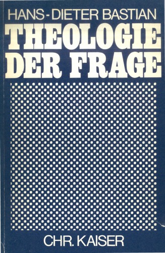 Theologie der Frage. Ideen zur Grundlegung einer theologischen Didaktik und zur Kommunikation der Kirche in der Gegenwart