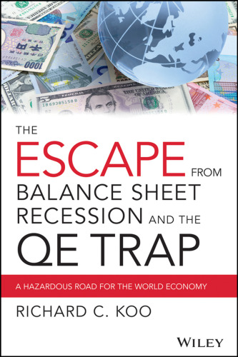 The Escape from Balance Sheet Recession and the QE Trap: A Hazardous Road for the World Economy