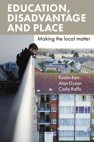 Education, Disadvantage and Place: Making the Local Matter