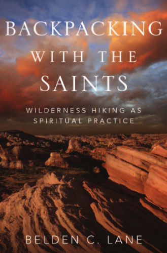 Backpacking with the Saints: Wilderness Hiking as Spiritual Practice