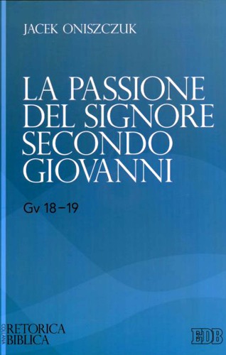 La Passione del Signore secondo Giovanni (Gv 18-19)