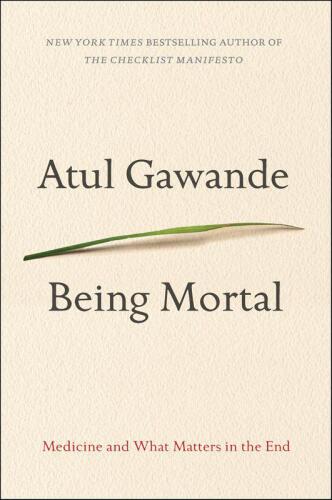 Being Mortal: Medicine and What Matters in the End