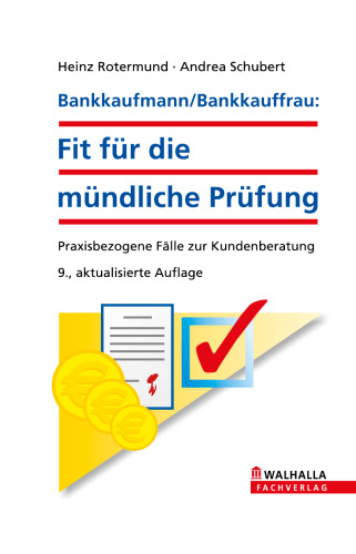 Bankkaufmann/Bankkauffrau: Fit für die mündliche Prüfung: Praxisbezogene Fälle zur Kundenberatung