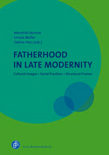 Fatherhood in Late Modernity: Cultural Images, Social Practices, Structural Frames