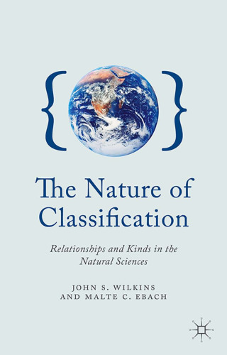 The Nature of Classification: Relationships and Kinds in the Natural Sciences