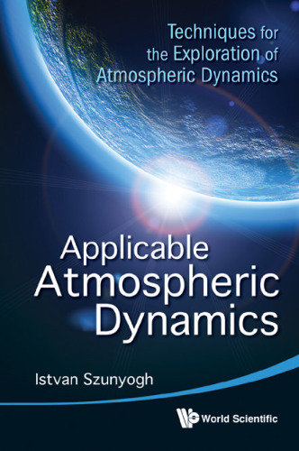 Applicable Atmospheric Dynamics : Techniques for the Exploration of Atmospheric Dynamics