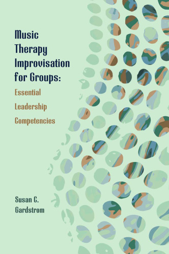 Music Therapy Improvisation for Groups: Essential Leadership Competencies