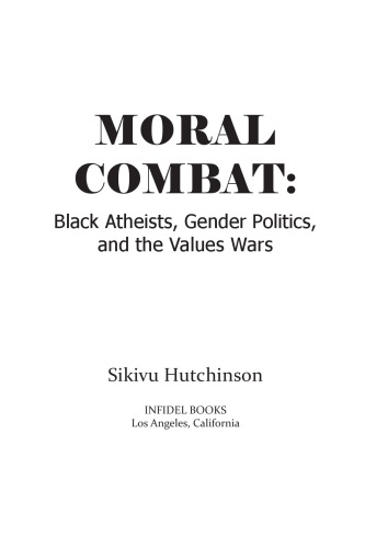 Moral combat : Black atheists, gender politics, and the values wars