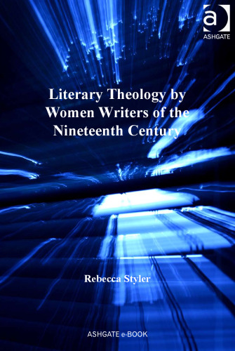 Literary Theology by Women Writers of the Nineteenth Century