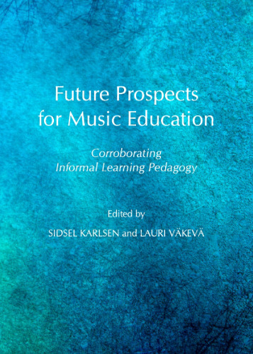 Future Prospects for Music Education: Corroborating Informal Learning Pedagogy