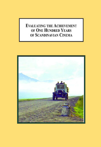 Evaluating the Achievement of One Hundred Years of Scandinavian Cinema: Dreyer, Bergman, Von Trier, and Others