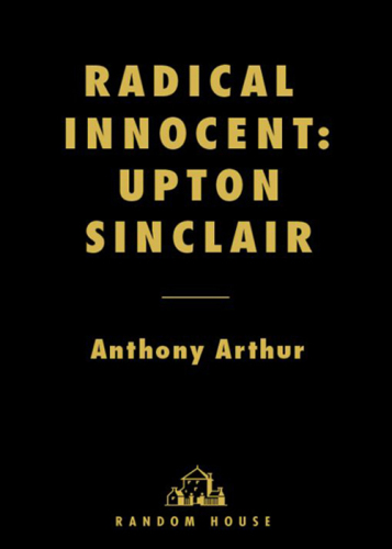 Radical Innocent: Upton Sinclair