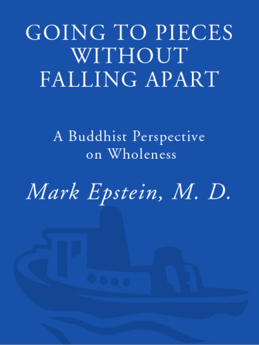 Going to Pieces without Falling Apart: A Buddhist Perspective on Wholeness