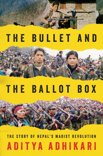 The Bullet and the Ballot Box: The Story of Nepal's Maoist Revolution