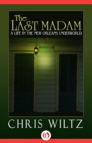 The Last Madam: A Life In The New Orleans Underworld