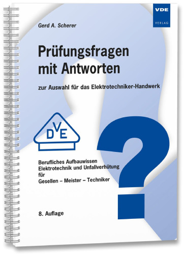 Prüfungsfragen mit Antworten zur Auswahl für das Elektrotechniker-Handwerk: Berufliches Aufbauwissen Elektrotechnik und Unfallverhütung für Gesellen - Meister - Techniker