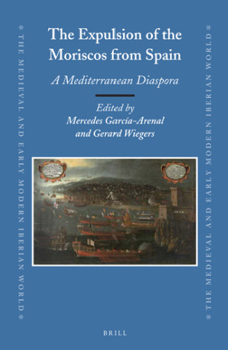 The Expulsion of the Moriscos from Spain: A Mediterranean Diaspora