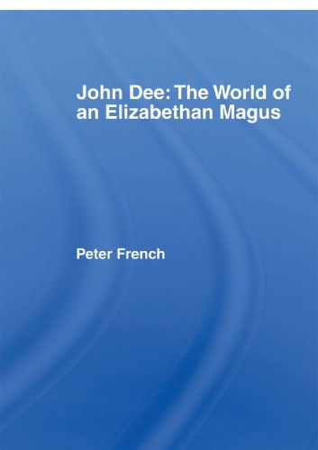 John Dee: The World of the Elizabethan Magus