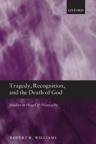 Tragedy, Recognition, and the Death of God: Studies in Hegel and Nietzsche