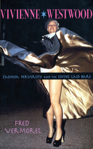 Vivienne Westwood: Fashion, Perversity, and the Sixties Laid Bare