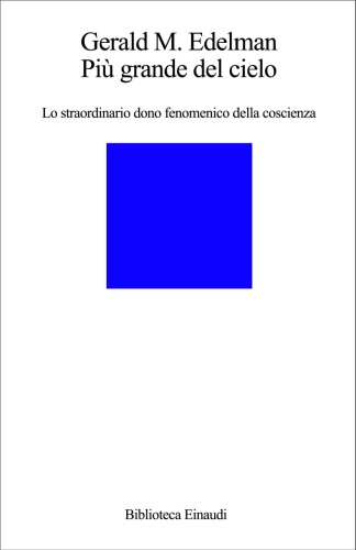 Più grande del cielo. Lo straordinario dono fenomenico della coscienza