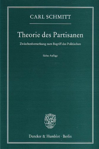 Theorie des Partisanen.: Zwischenbemerkung zum Begriff des Politischen.