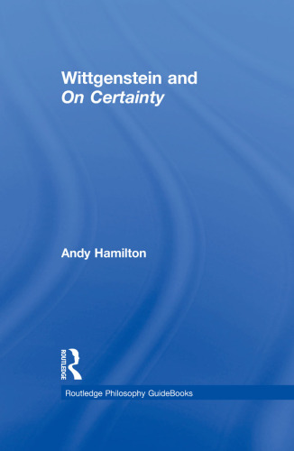 Routledge Philosophy GuideBook to Wittgenstein and On Certainty