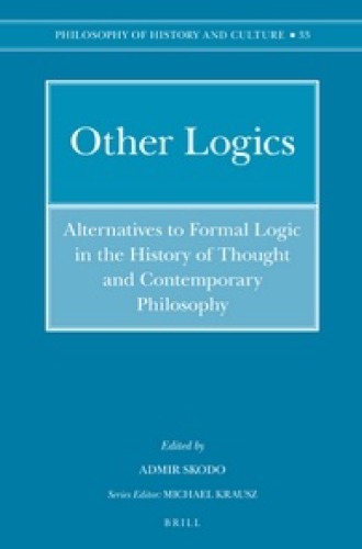 Other Logics: Alternatives to Formal Logic in the History of Thought and Contemporary Philosophy