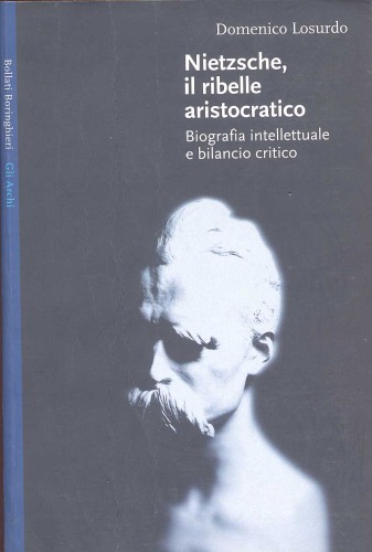 Nietzsche, il ribelle aristocratico. Biografia intellettuale e bilancio critico