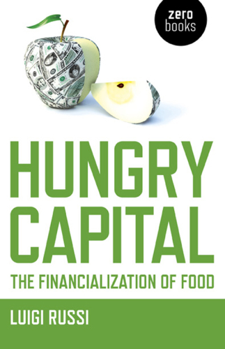 Hungry Capital: The Financialization of Food