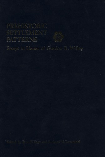 Prehistoric Settlement Patterns: Essays in Honor of Gordon R. Willey