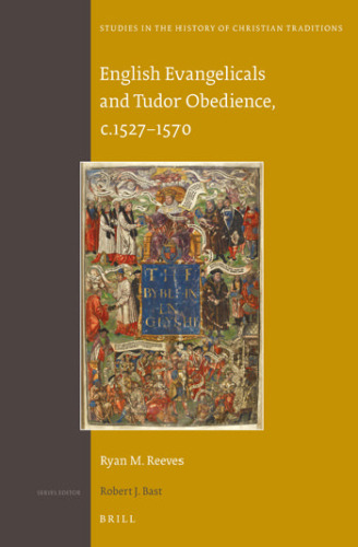 English Evangelicals and Tudor Obedience, c. 1527-1570