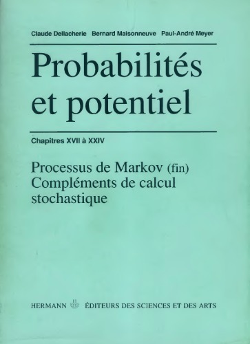 Probabilités et Potentiel, vol.E, chap. XVII à XXIV, processus de Markov (fin), compléments de calcul stochastique