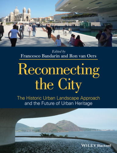 Reconnecting the City: The Historic Urban Landscape Approach and the Future of Urban Heritage