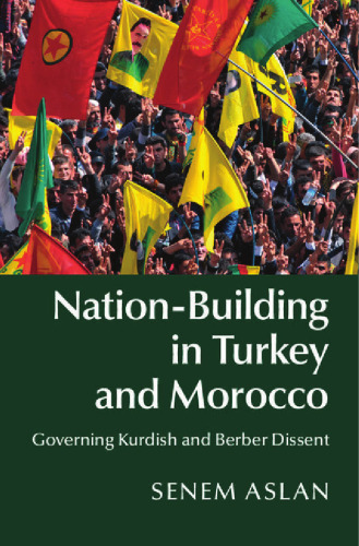 Nation-Building in Turkey and Morocco: Governing Kurdish and Berber Dissent