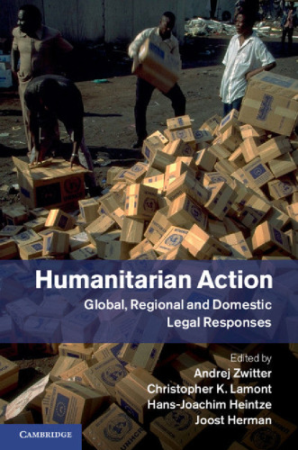 Humanitarian Action: Global, Regional and Domestic Legal Responses