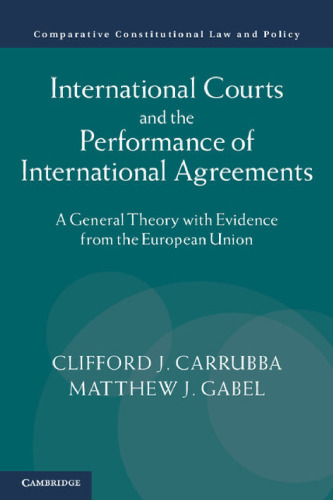 International Courts and the Performance of International Agreements: A General Theory with Evidence from the European Union